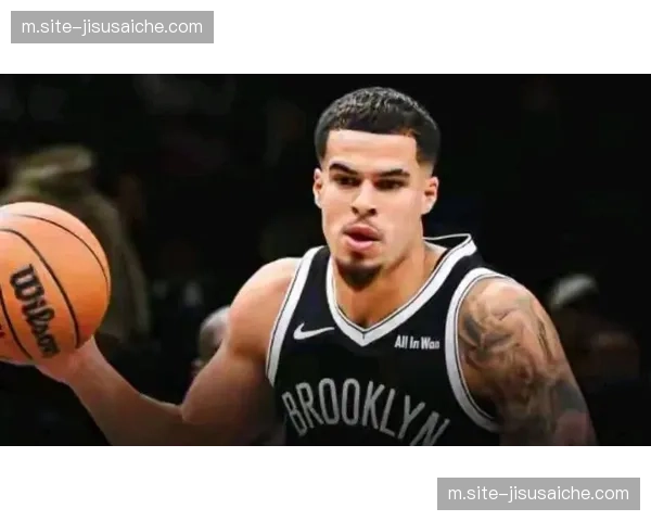 篮网防守效率垫底拖累战绩 进攻依赖小波特沃尔夫外线投射